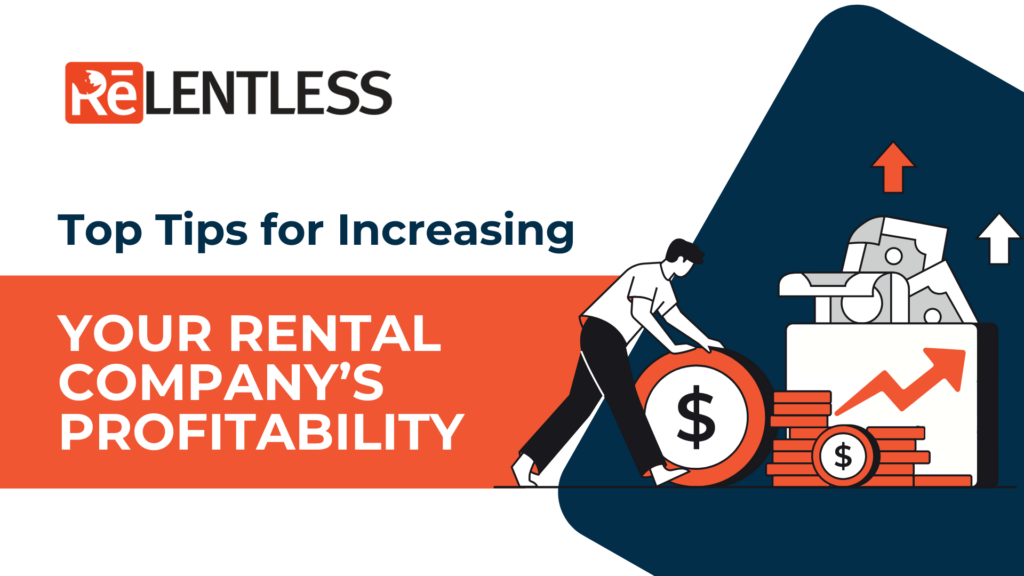 Top Tips for Increasing Your Rental Company’s Profitability